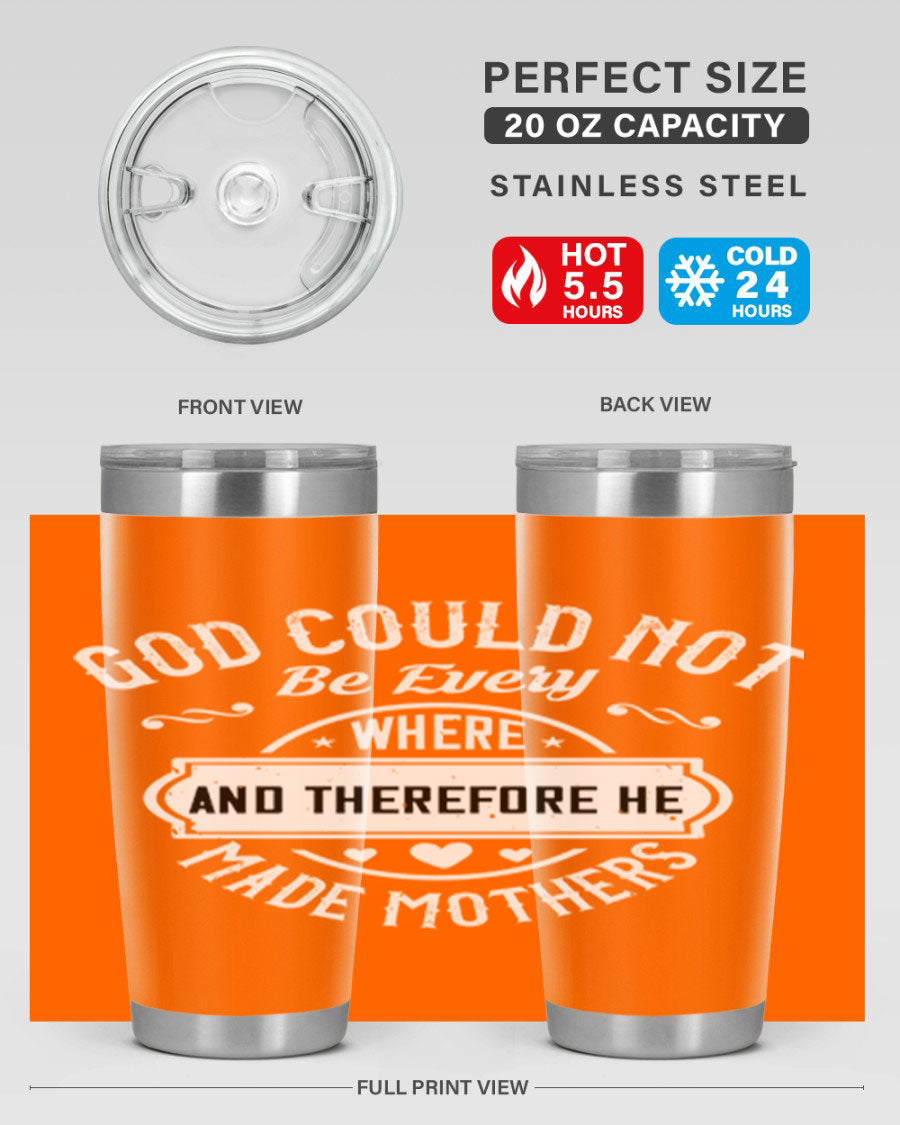 20oz and 30oz stainless steel tumbler with 'God Could Not Be Everywhere' design, featuring a drink-thru lid and copper lining.