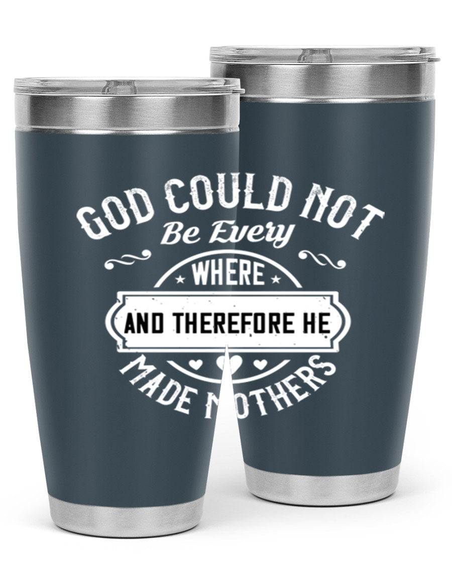 20oz and 30oz stainless steel tumbler with 'God Could Not Be Everywhere' design, featuring a drink-thru lid and copper lining.