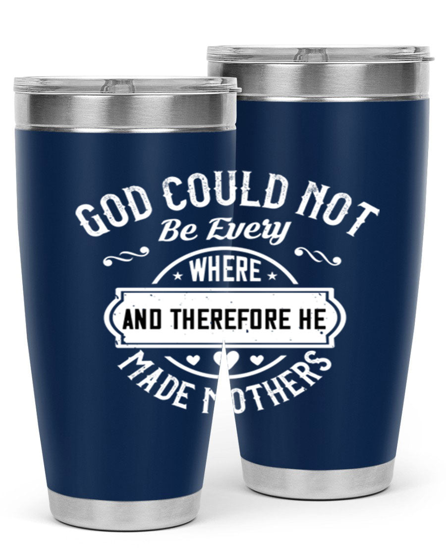 20oz and 30oz stainless steel tumbler with 'God Could Not Be Everywhere' design, featuring a drink-thru lid and copper lining.