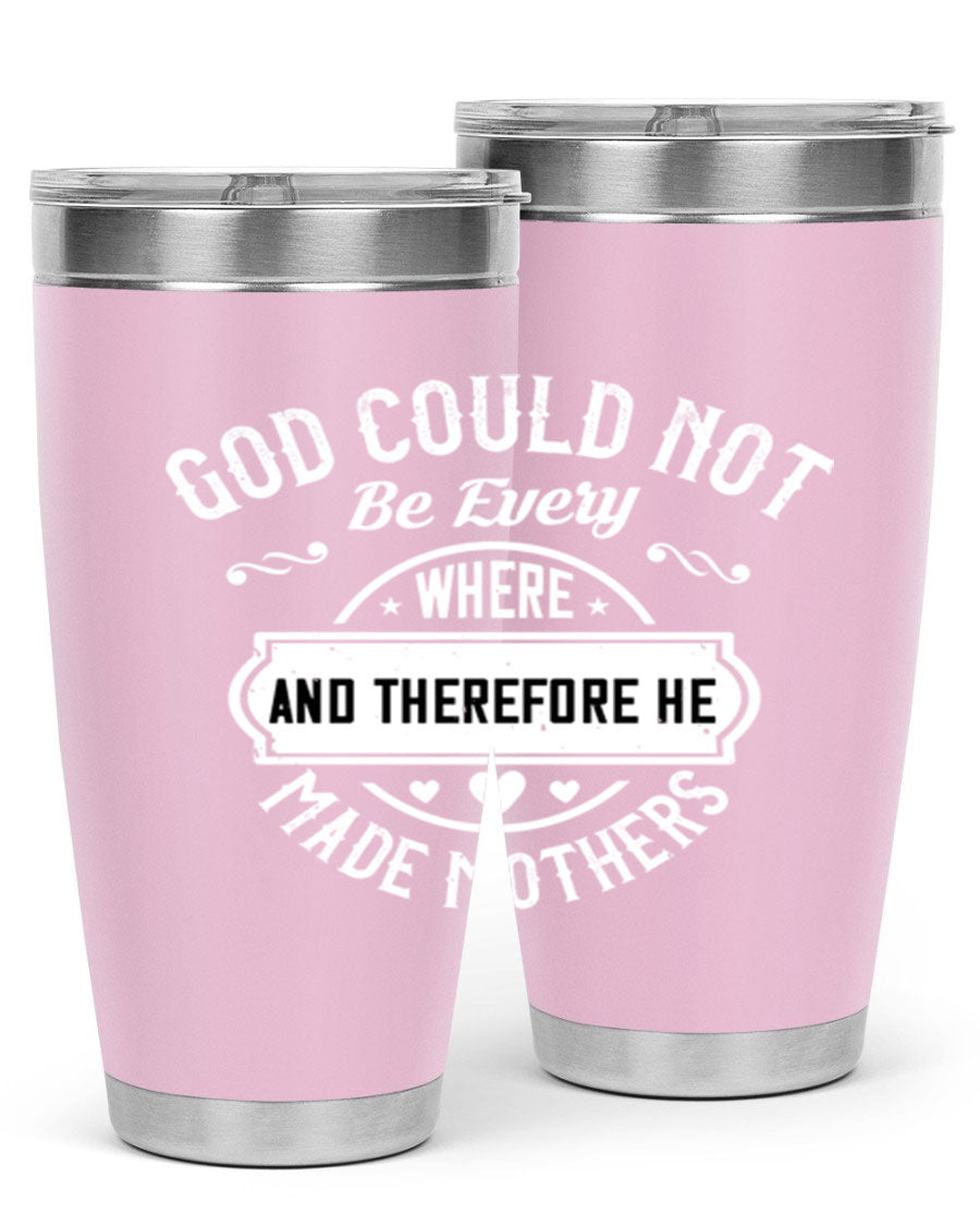 20oz and 30oz stainless steel tumbler with 'God Could Not Be Everywhere' design, featuring a drink-thru lid and copper lining.