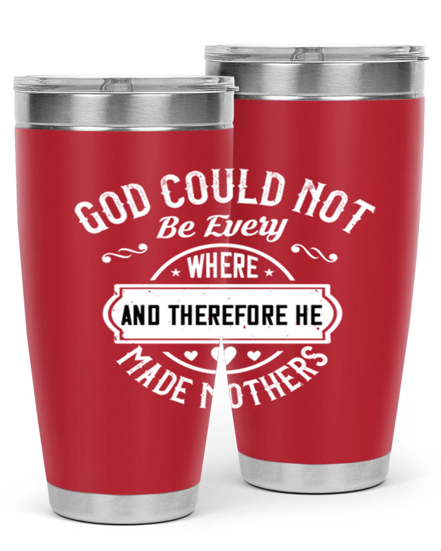 20oz and 30oz stainless steel tumbler with 'God Could Not Be Everywhere' design, featuring a drink-thru lid and copper lining.
