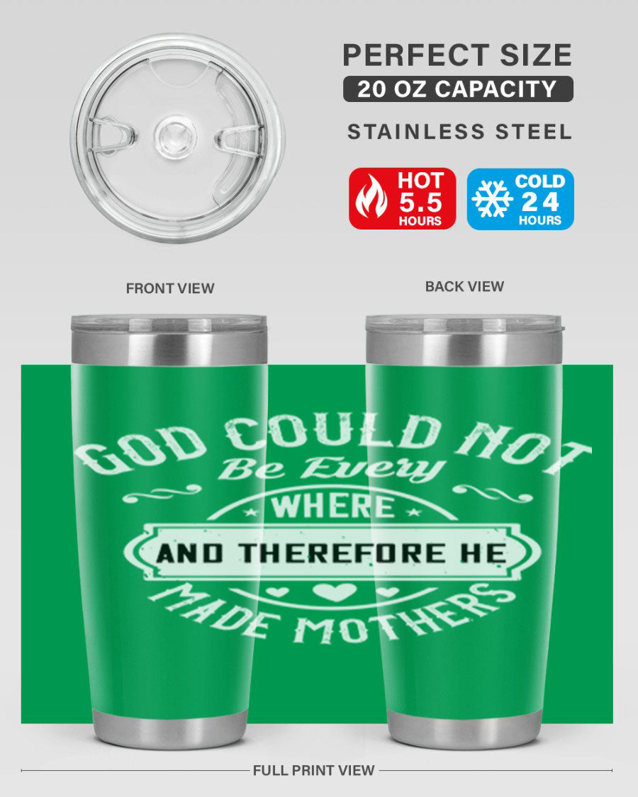 20oz and 30oz stainless steel tumbler with 'God Could Not Be Everywhere' design, featuring a drink-thru lid and copper lining.