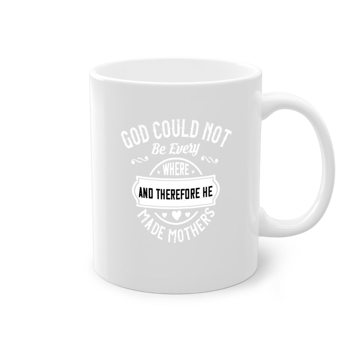 A stylish two-tone ceramic mug featuring the phrase 'God Could Not Be Everywhere', available in five colors with a glossy finish.
