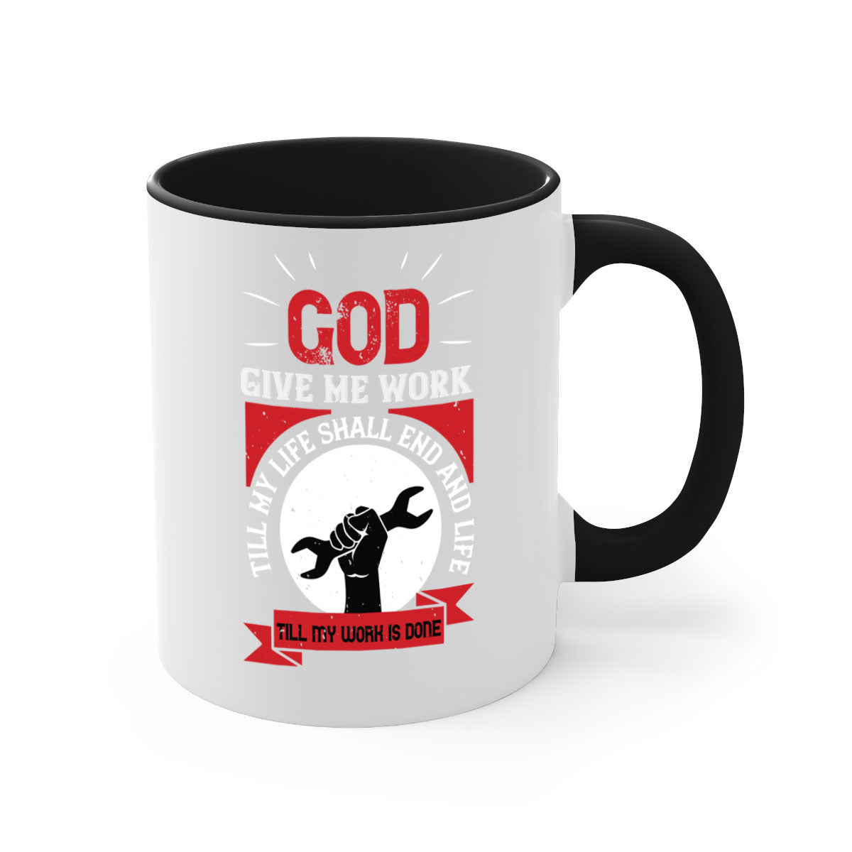 A stylish two-tone ceramic mug featuring the quote 'God Give Me Work Till My Life Shall End and Life Till My Work Is Done' with a glossy finish.