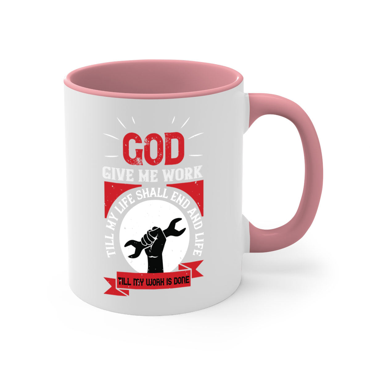 A stylish two-tone ceramic mug featuring the quote 'God Give Me Work Till My Life Shall End and Life Till My Work Is Done' with a glossy finish.