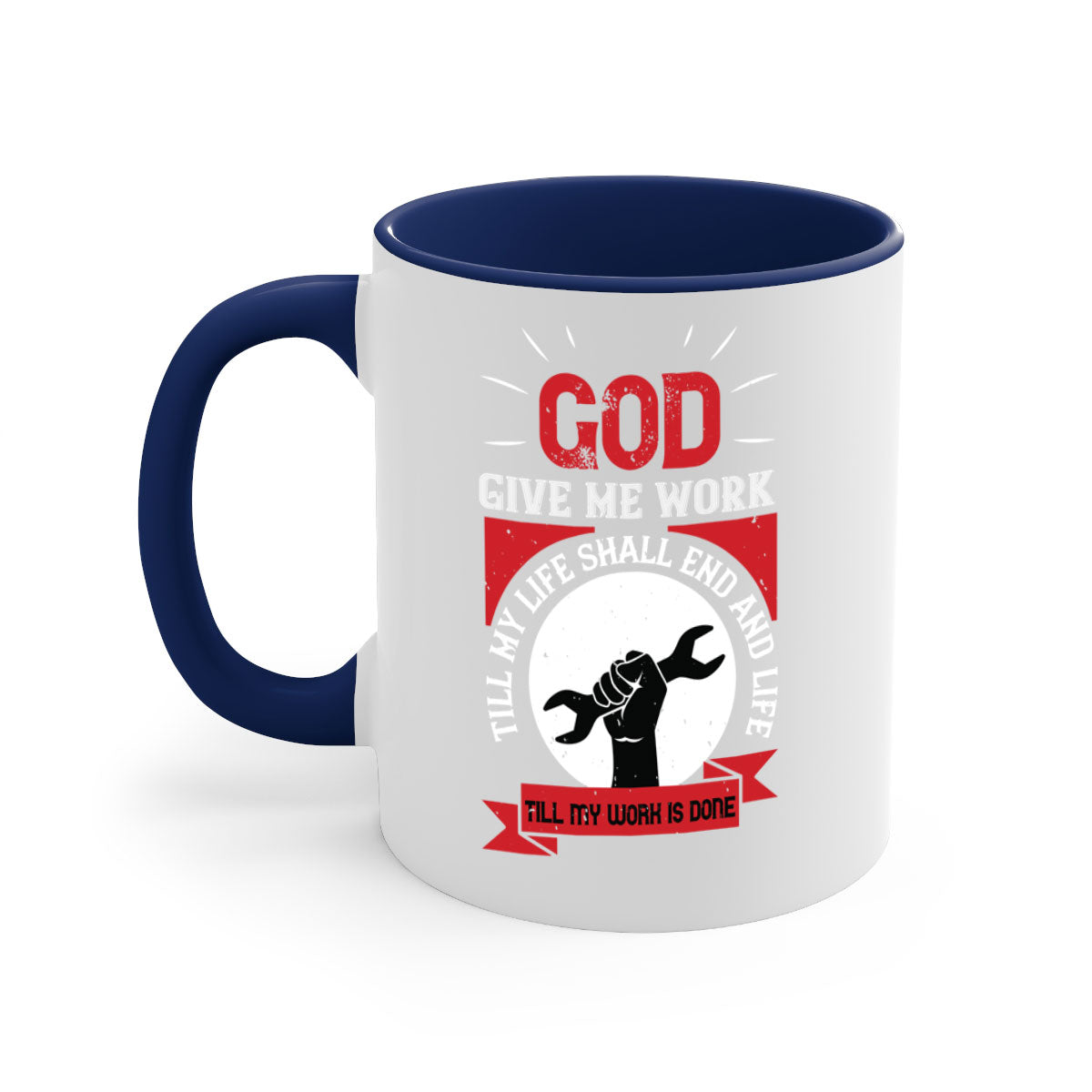 A stylish two-tone ceramic mug featuring the quote 'God Give Me Work Till My Life Shall End and Life Till My Work Is Done' with a glossy finish.