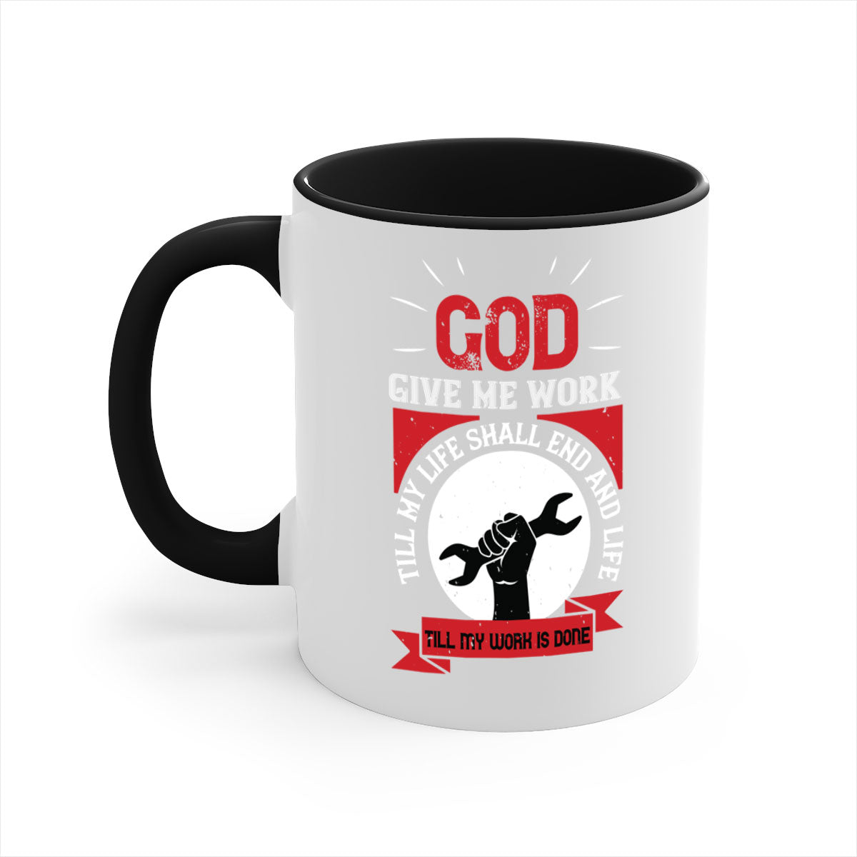 A stylish two-tone ceramic mug featuring the quote 'God Give Me Work Till My Life Shall End and Life Till My Work Is Done' with a glossy finish.