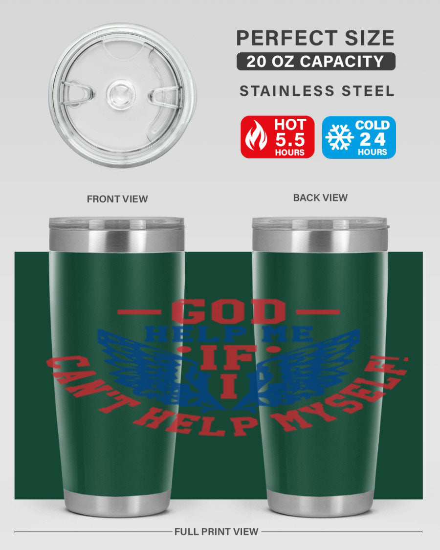 God Help Me If I Can't Help Myself tumbler in 20oz and 30oz sizes, featuring a stylish design and double wall vacuum insulation.