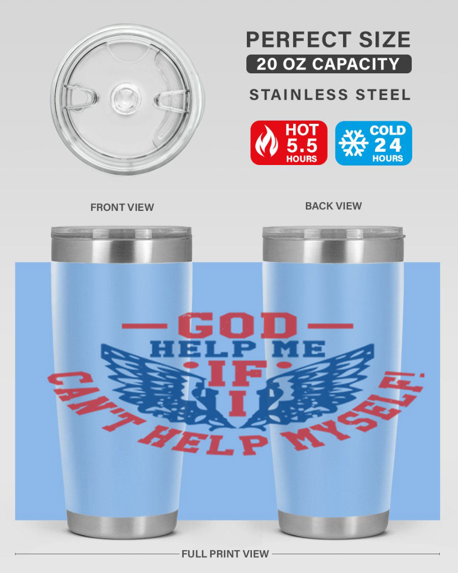 God Help Me If I Can't Help Myself tumbler in 20oz and 30oz sizes, featuring a stylish design and double wall vacuum insulation.