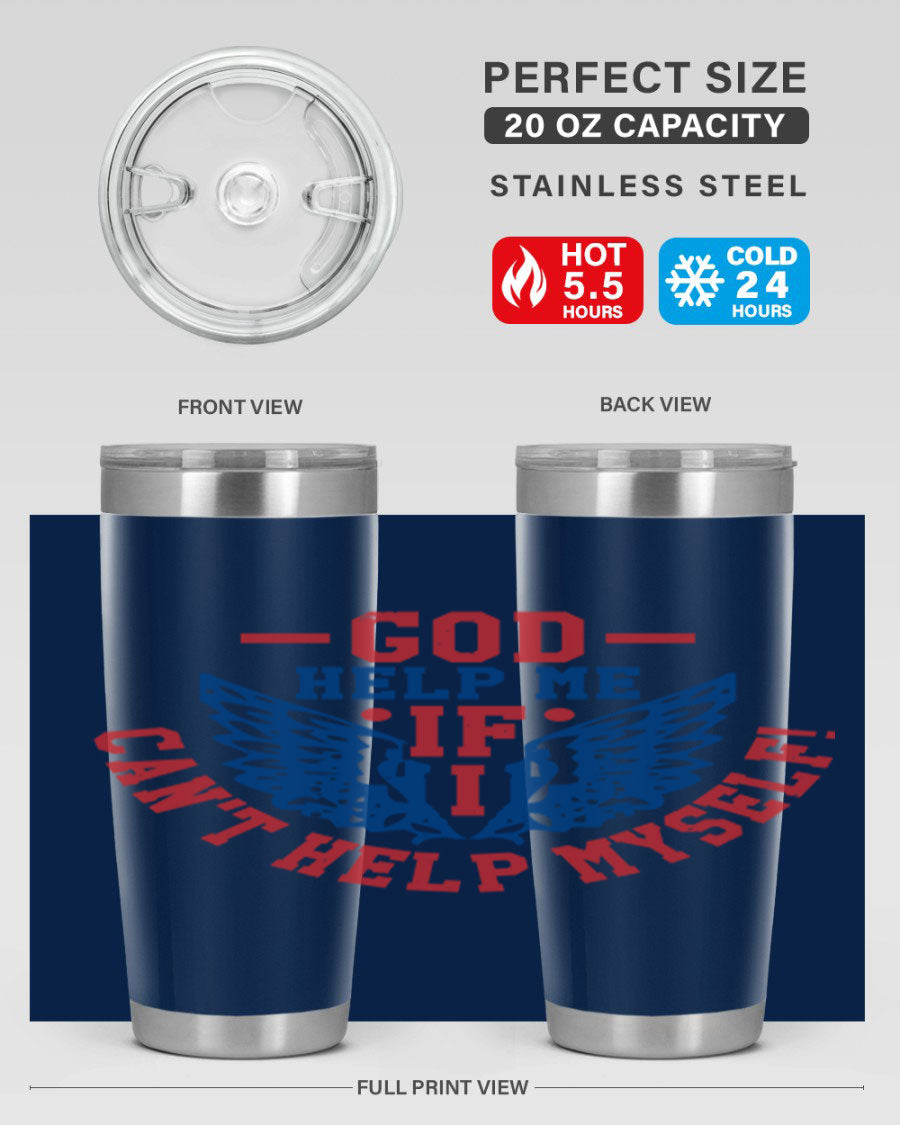 God Help Me If I Can't Help Myself tumbler in 20oz and 30oz sizes, featuring a stylish design and double wall vacuum insulation.