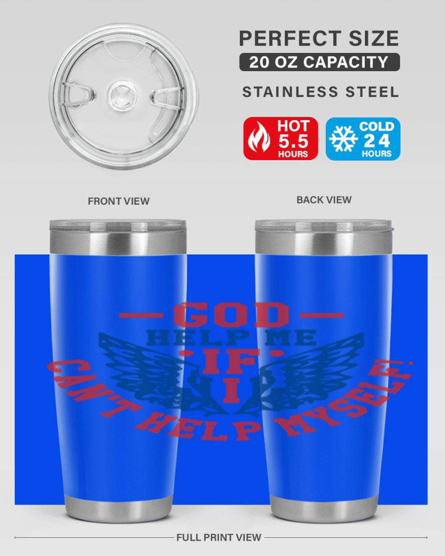 God Help Me If I Can't Help Myself tumbler in 20oz and 30oz sizes, featuring a stylish design and double wall vacuum insulation.