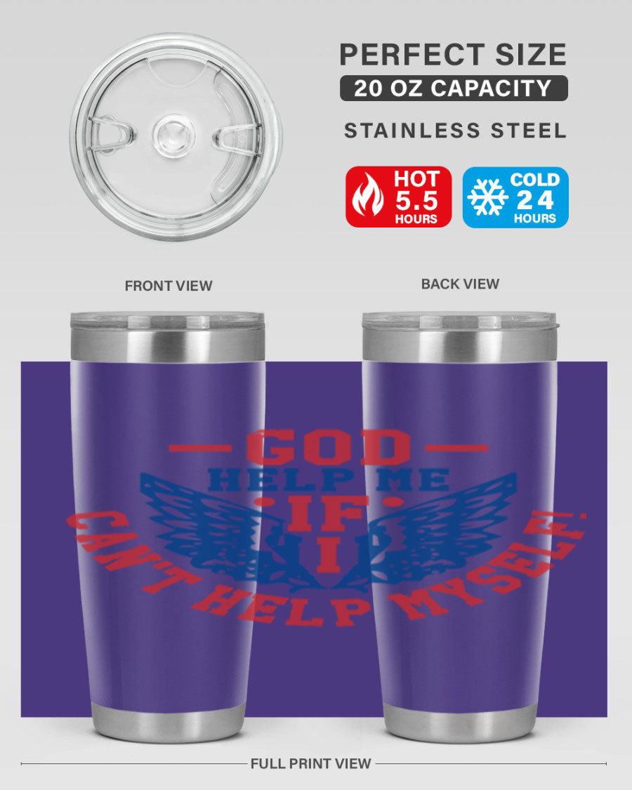 God Help Me If I Can't Help Myself tumbler in 20oz and 30oz sizes, featuring a stylish design and double wall vacuum insulation.