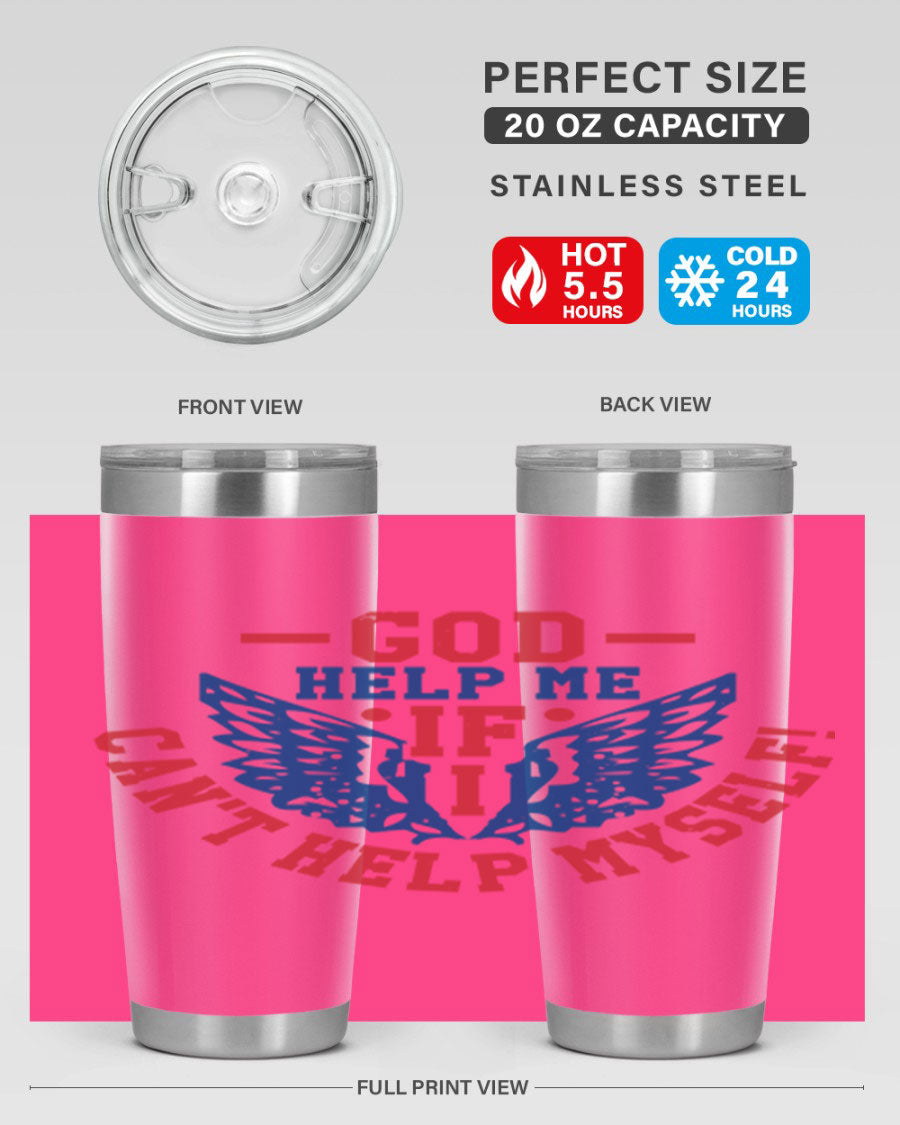 God Help Me If I Can't Help Myself tumbler in 20oz and 30oz sizes, featuring a stylish design and double wall vacuum insulation.