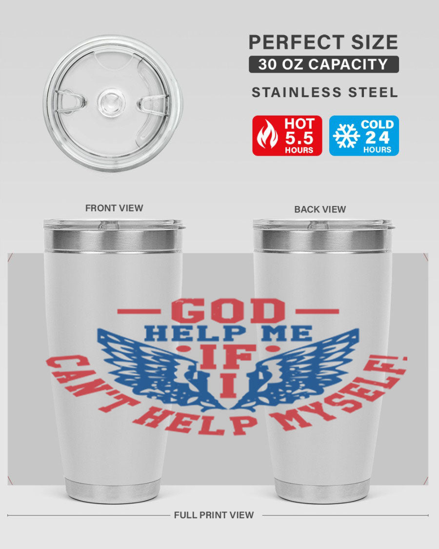 God Help Me If I Can't Help Myself tumbler in 20oz and 30oz sizes, featuring a stylish design and double wall vacuum insulation.