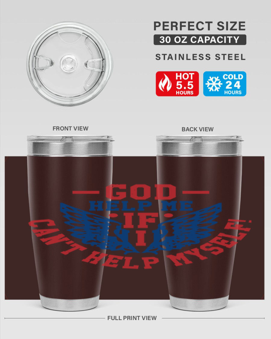 God Help Me If I Can't Help Myself tumbler in 20oz and 30oz sizes, featuring a stylish design and double wall vacuum insulation.