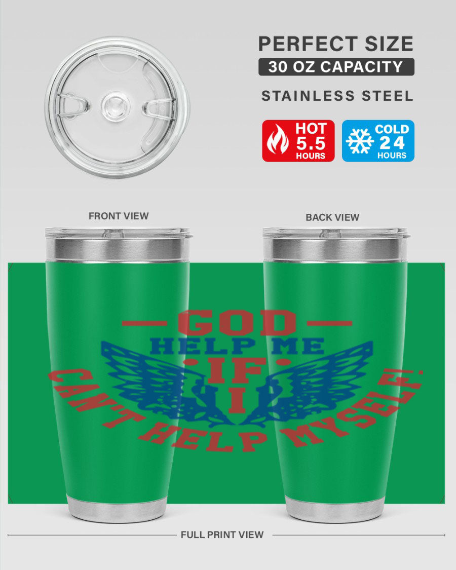 God Help Me If I Can't Help Myself tumbler in 20oz and 30oz sizes, featuring a stylish design and double wall vacuum insulation.