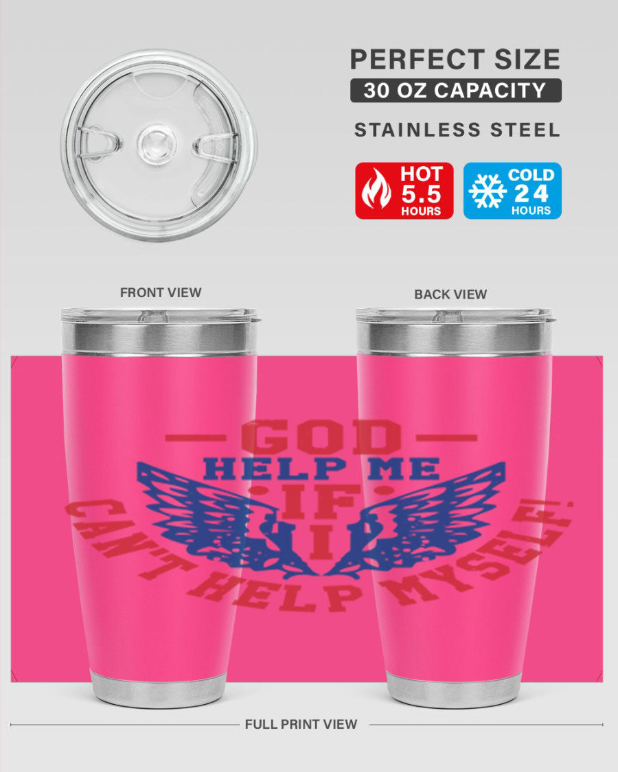 God Help Me If I Can't Help Myself tumbler in 20oz and 30oz sizes, featuring a stylish design and double wall vacuum insulation.