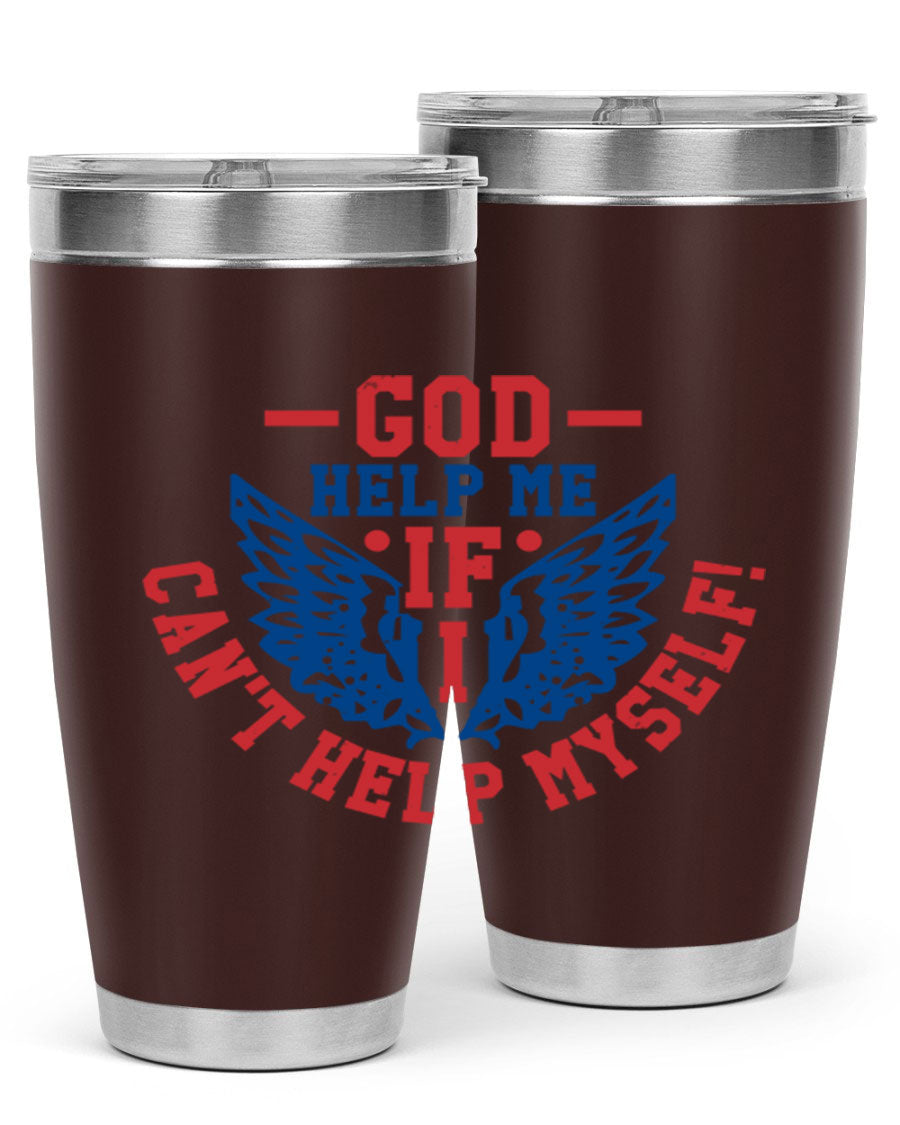 God Help Me If I Can't Help Myself tumbler in 20oz and 30oz sizes, featuring a stylish design and double wall vacuum insulation.