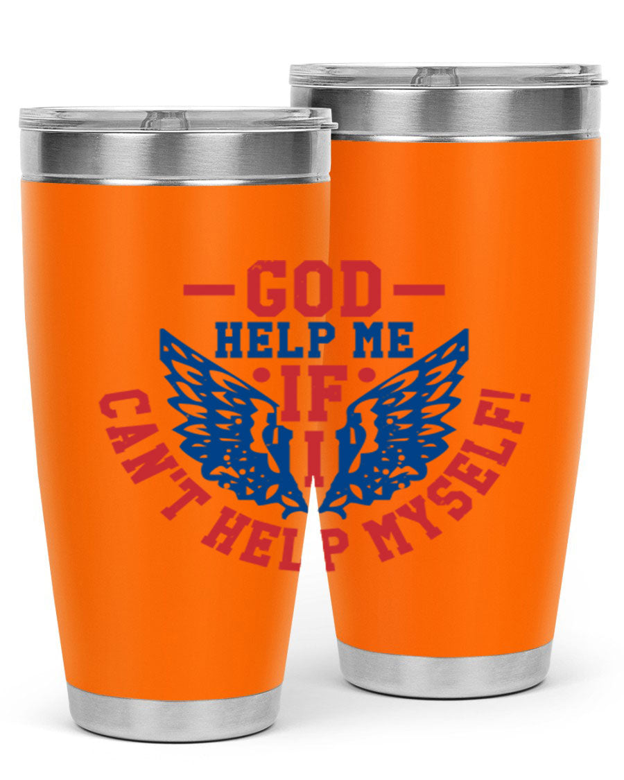God Help Me If I Can't Help Myself tumbler in 20oz and 30oz sizes, featuring a stylish design and double wall vacuum insulation.