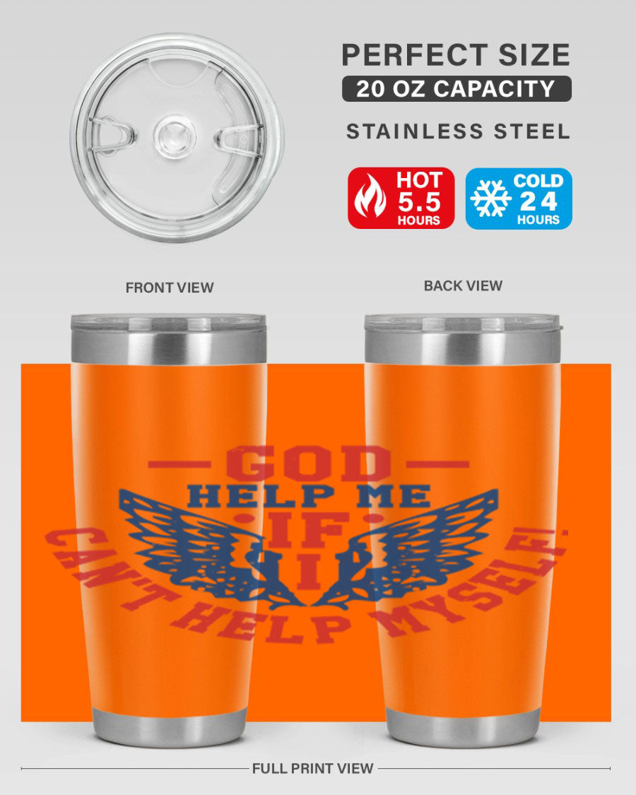 God Help Me If I Can't Help Myself tumbler in 20oz and 30oz sizes, featuring a stylish design and double wall vacuum insulation.
