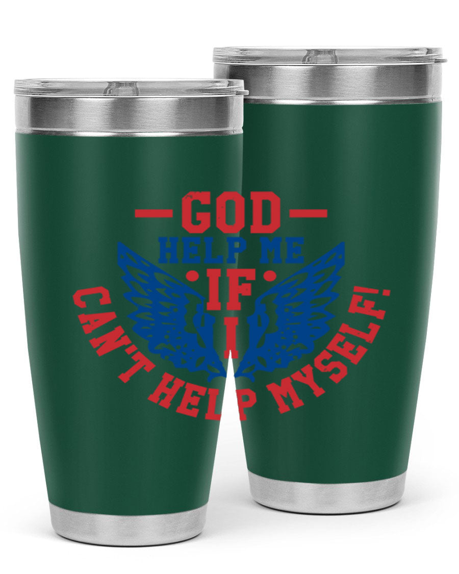 God Help Me If I Can't Help Myself tumbler in 20oz and 30oz sizes, featuring a stylish design and double wall vacuum insulation.