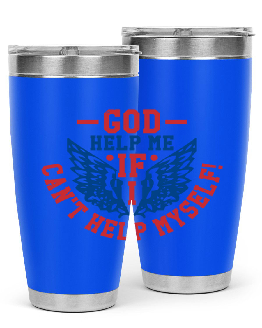 God Help Me If I Can't Help Myself tumbler in 20oz and 30oz sizes, featuring a stylish design and double wall vacuum insulation.