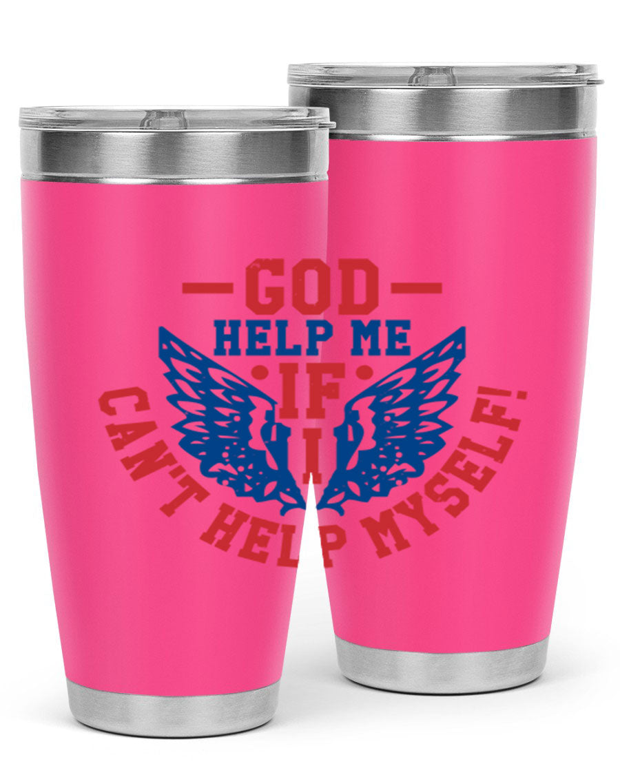 God Help Me If I Can't Help Myself tumbler in 20oz and 30oz sizes, featuring a stylish design and double wall vacuum insulation.