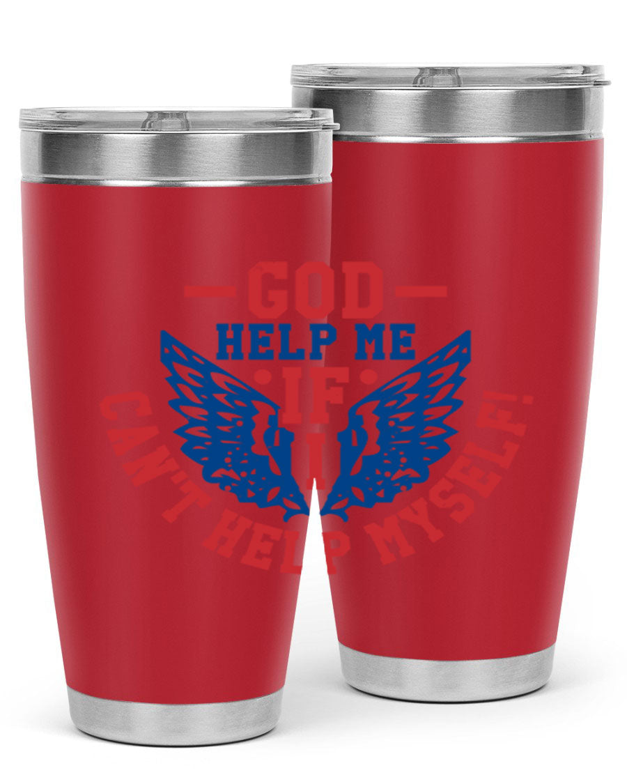 God Help Me If I Can't Help Myself tumbler in 20oz and 30oz sizes, featuring a stylish design and double wall vacuum insulation.