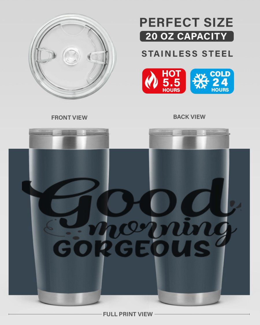 Good Morning Gorgeous 77# Tumbler in stainless steel with a stylish design, perfect for hot and cold beverages.