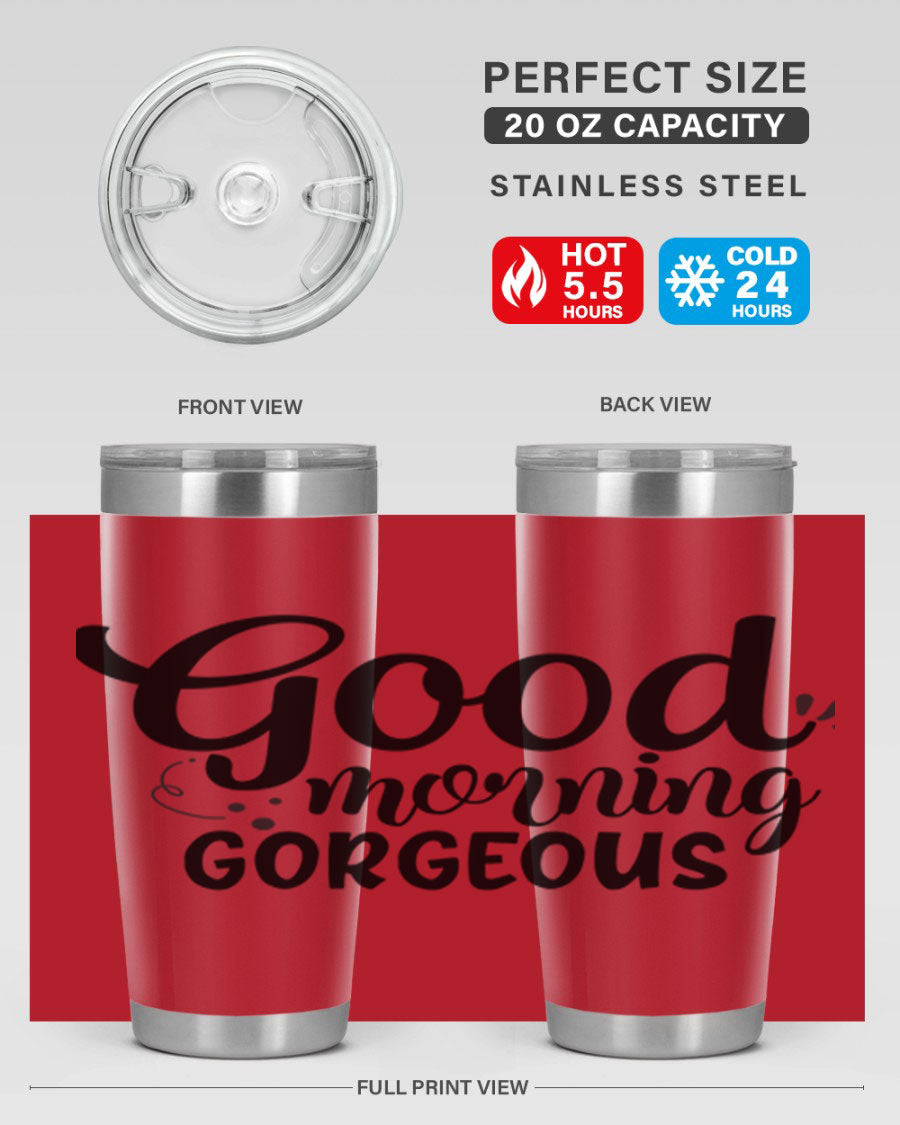 Good Morning Gorgeous 77# Tumbler in stainless steel with a stylish design, perfect for hot and cold beverages.