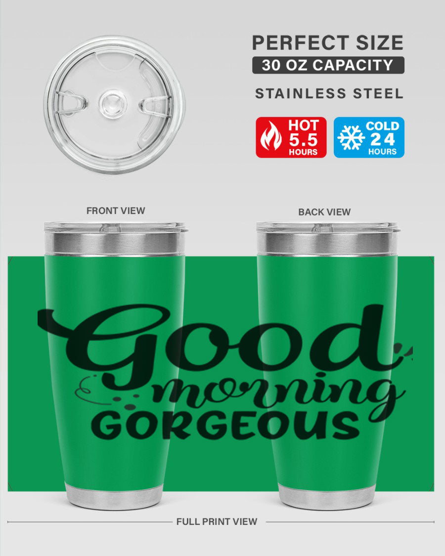 Good Morning Gorgeous 77# Tumbler in stainless steel with a stylish design, perfect for hot and cold beverages.