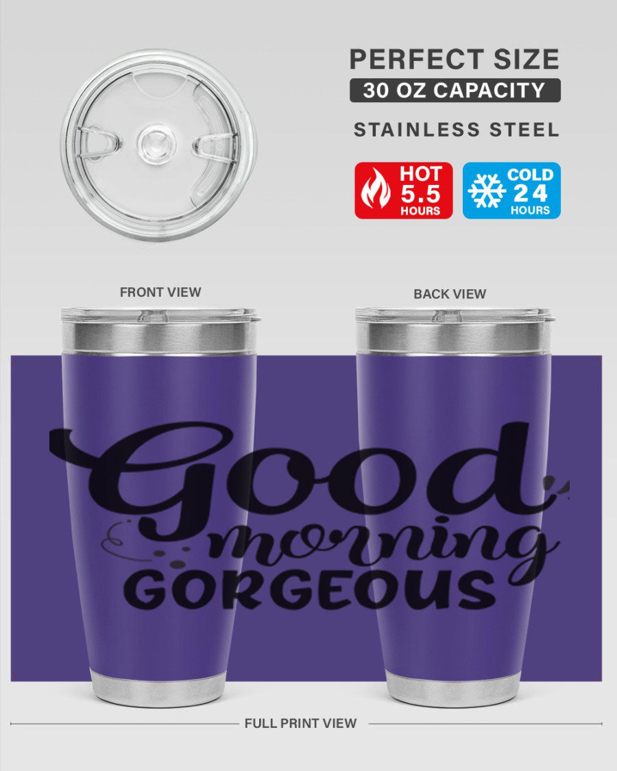 Good Morning Gorgeous 77# Tumbler in stainless steel with a stylish design, perfect for hot and cold beverages.