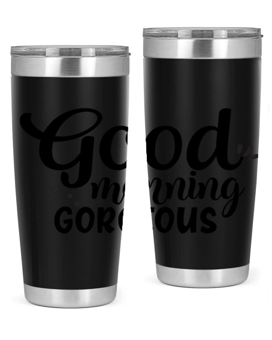 Good Morning Gorgeous 77# Tumbler in stainless steel with a stylish design, perfect for hot and cold beverages.