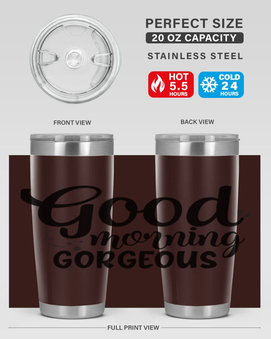 Good Morning Gorgeous 77# Tumbler in stainless steel with a stylish design, perfect for hot and cold beverages.