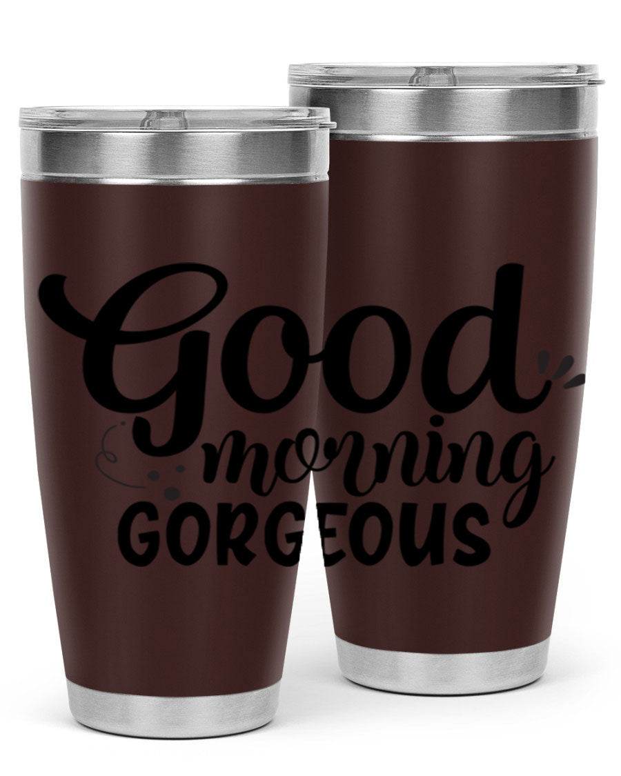 Good Morning Gorgeous 77# Tumbler in stainless steel with a stylish design, perfect for hot and cold beverages.