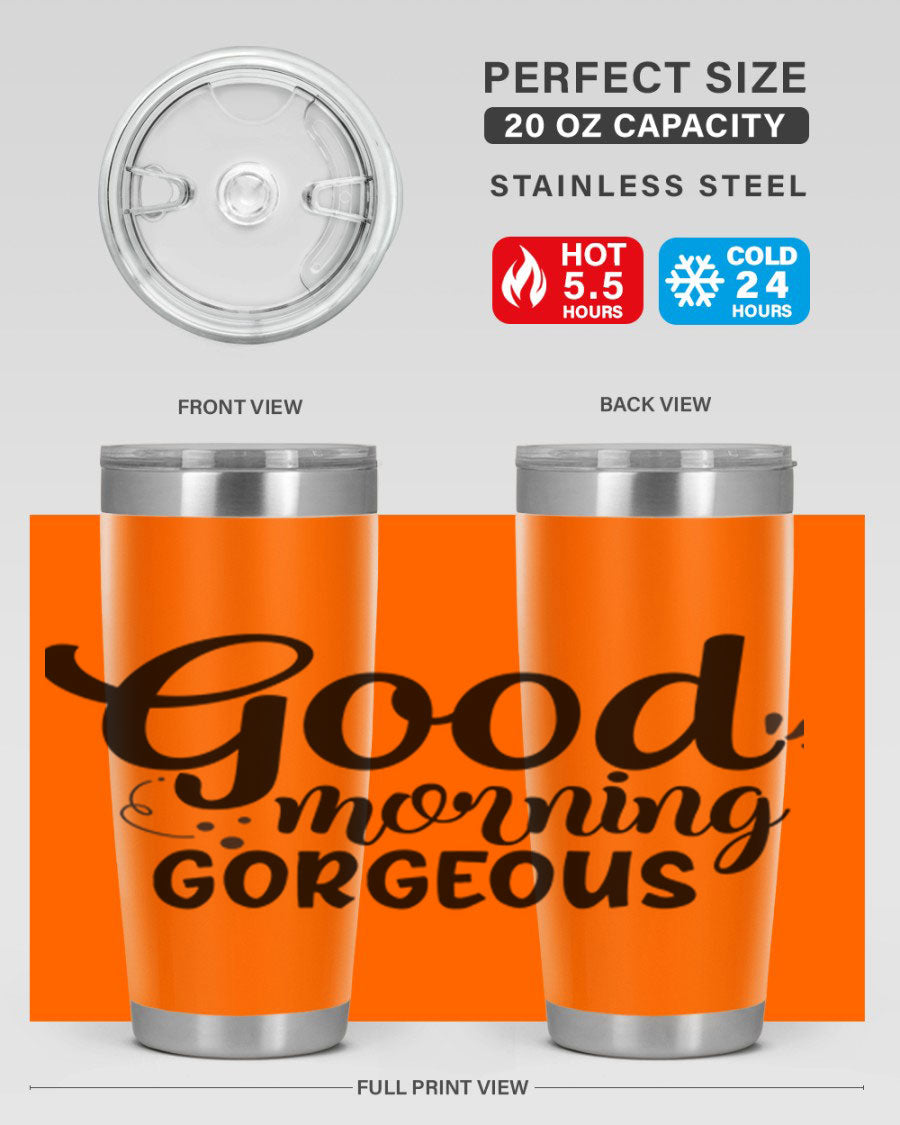 Good Morning Gorgeous 77# Tumbler in stainless steel with a stylish design, perfect for hot and cold beverages.