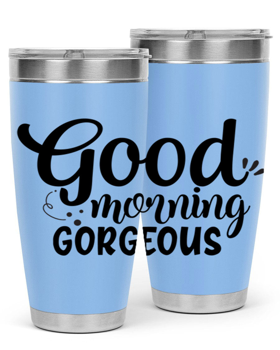 Good Morning Gorgeous 77# Tumbler in stainless steel with a stylish design, perfect for hot and cold beverages.