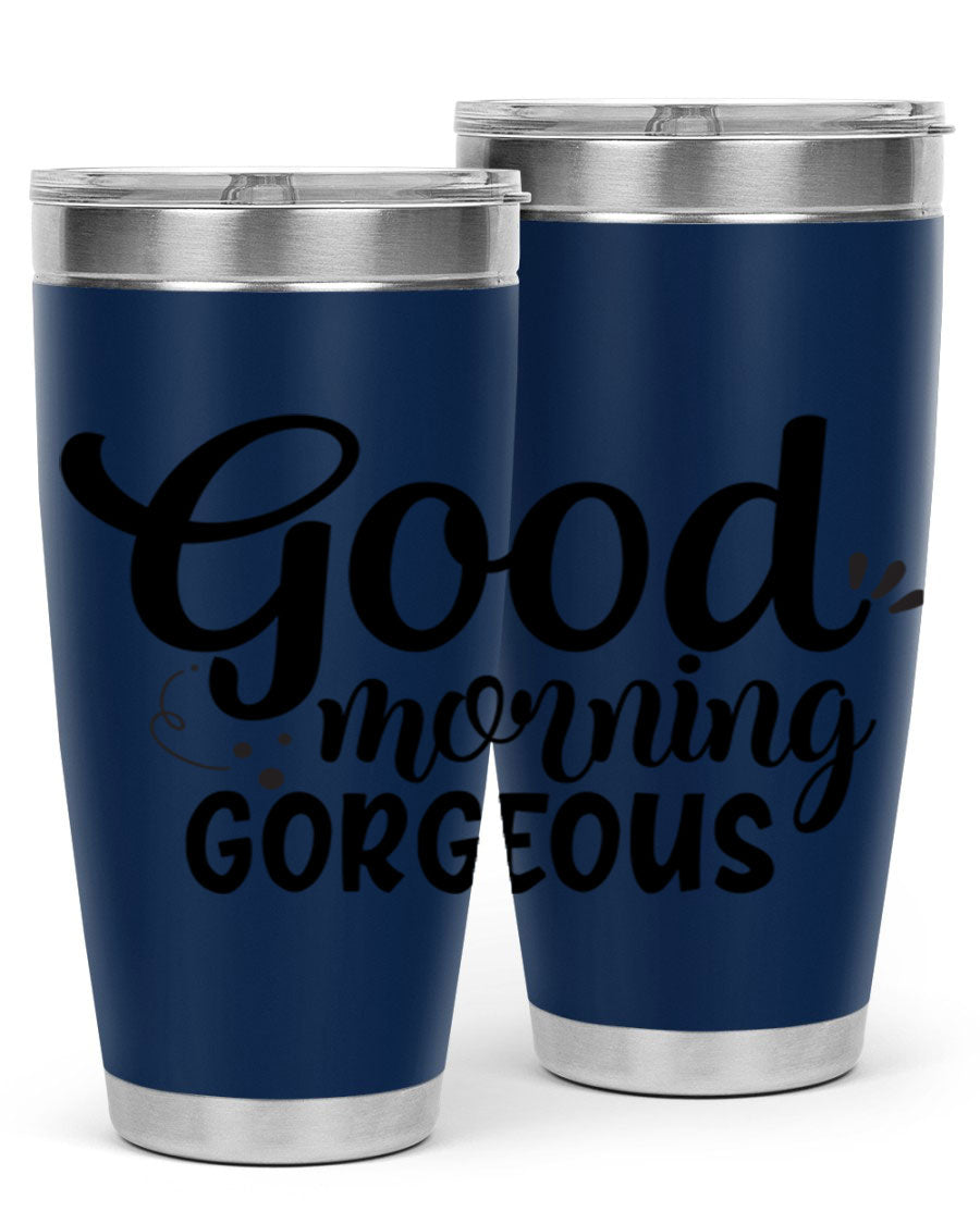 Good Morning Gorgeous 77# Tumbler in stainless steel with a stylish design, perfect for hot and cold beverages.