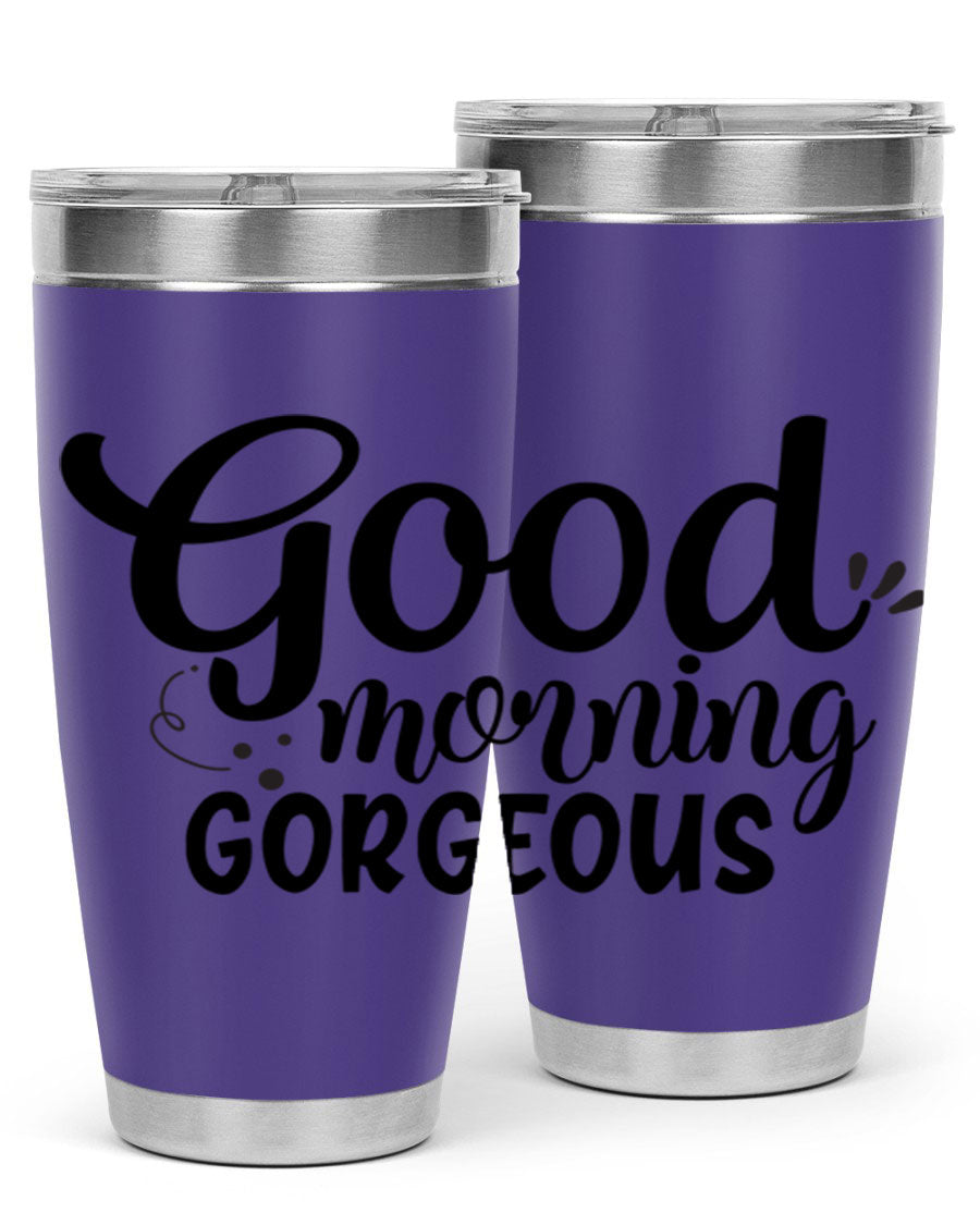 Good Morning Gorgeous 77# Tumbler in stainless steel with a stylish design, perfect for hot and cold beverages.