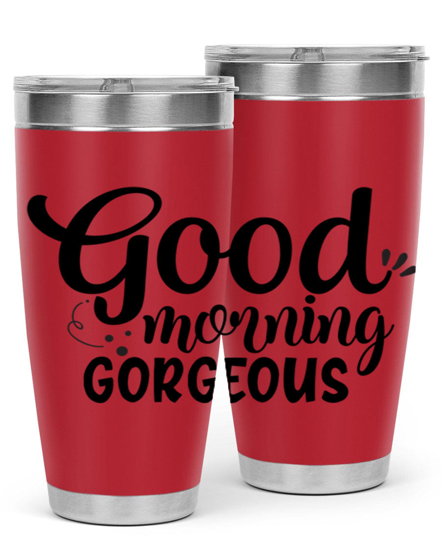 Good Morning Gorgeous 77# Tumbler in stainless steel with a stylish design, perfect for hot and cold beverages.