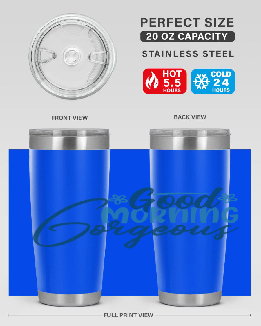 Good Morning Gorgeous 76# Tumbler, 20oz double wall vacuum stainless steel with copper lining, featuring a stylish design and drink-thru lid.