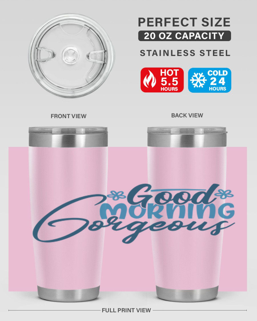 Good Morning Gorgeous 76# Tumbler, 20oz double wall vacuum stainless steel with copper lining, featuring a stylish design and drink-thru lid.