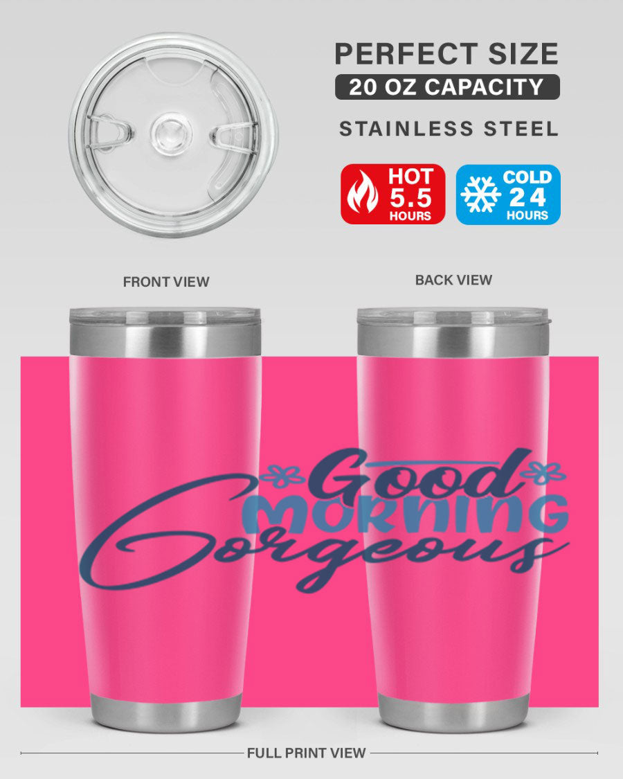 Good Morning Gorgeous 76# Tumbler, 20oz double wall vacuum stainless steel with copper lining, featuring a stylish design and drink-thru lid.