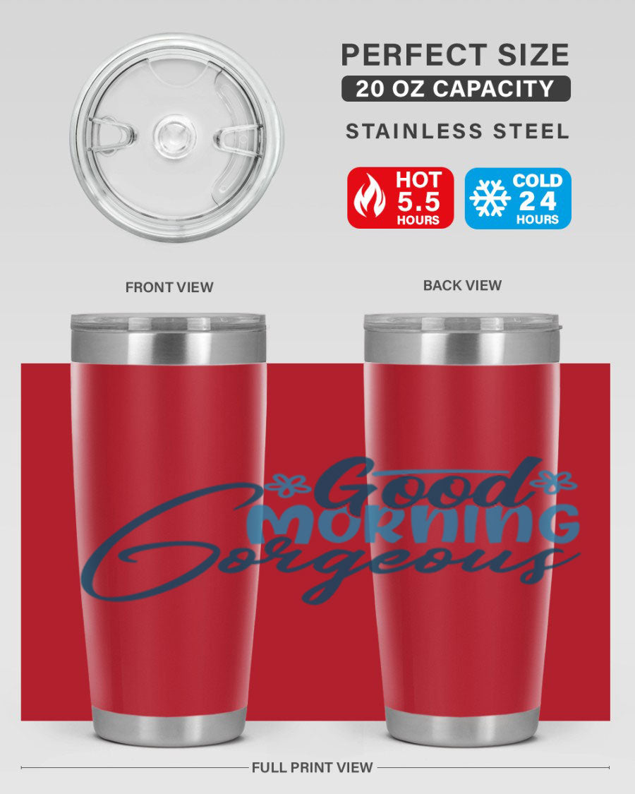 Good Morning Gorgeous 76# Tumbler, 20oz double wall vacuum stainless steel with copper lining, featuring a stylish design and drink-thru lid.