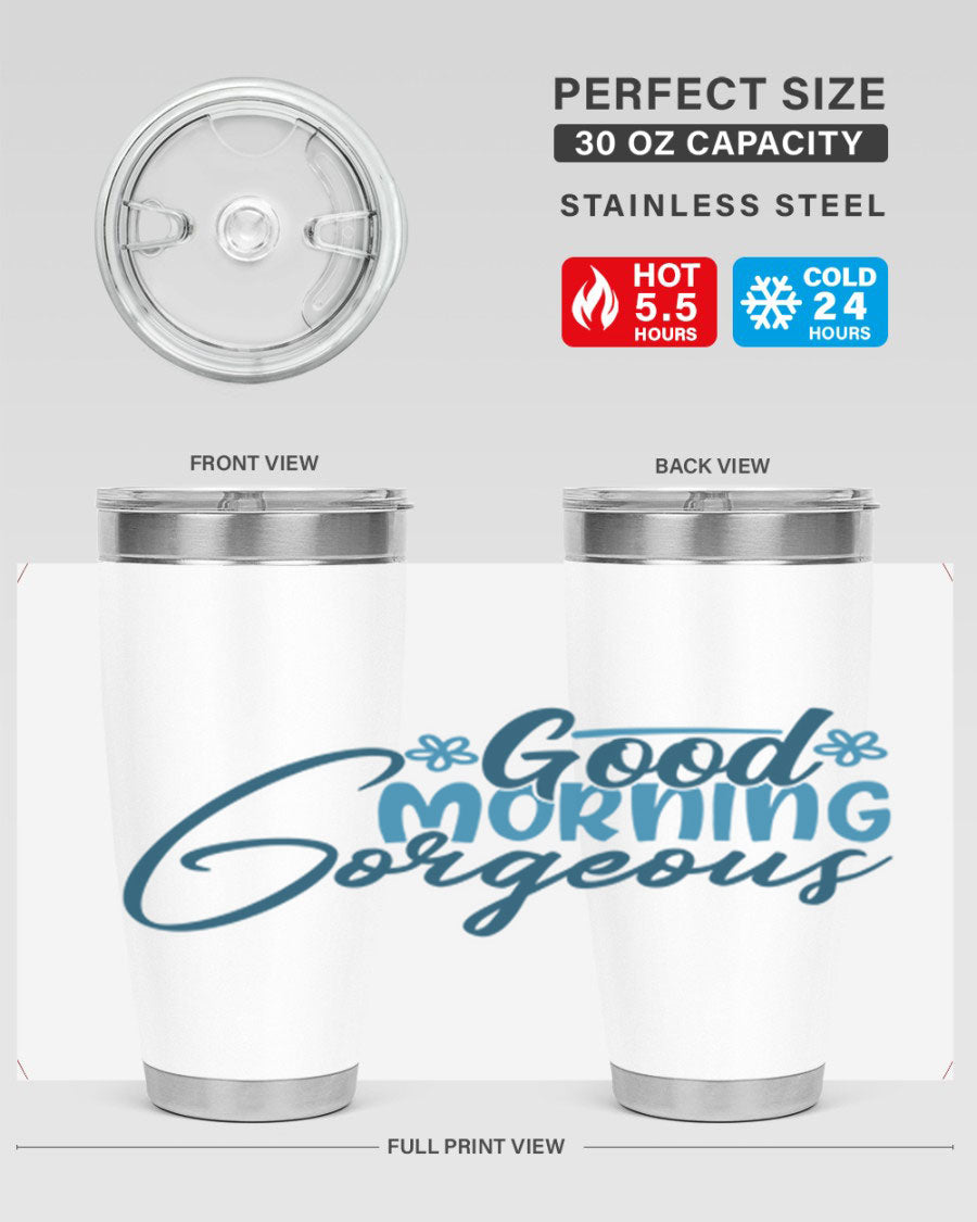 Good Morning Gorgeous 76# Tumbler, 20oz double wall vacuum stainless steel with copper lining, featuring a stylish design and drink-thru lid.
