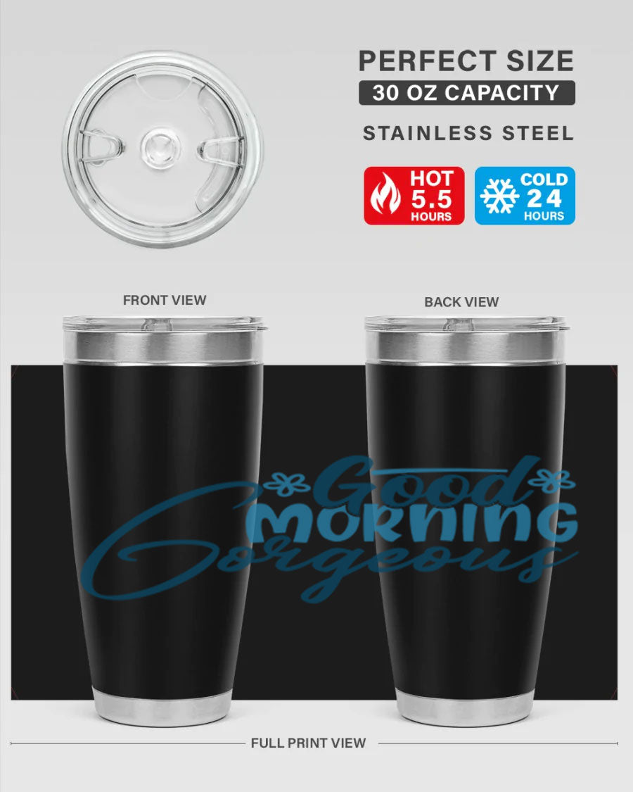 Good Morning Gorgeous 76# Tumbler, 20oz double wall vacuum stainless steel with copper lining, featuring a stylish design and drink-thru lid.