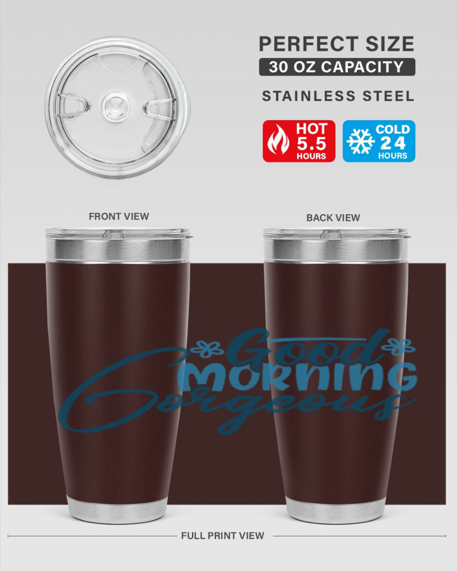 Good Morning Gorgeous 76# Tumbler, 20oz double wall vacuum stainless steel with copper lining, featuring a stylish design and drink-thru lid.