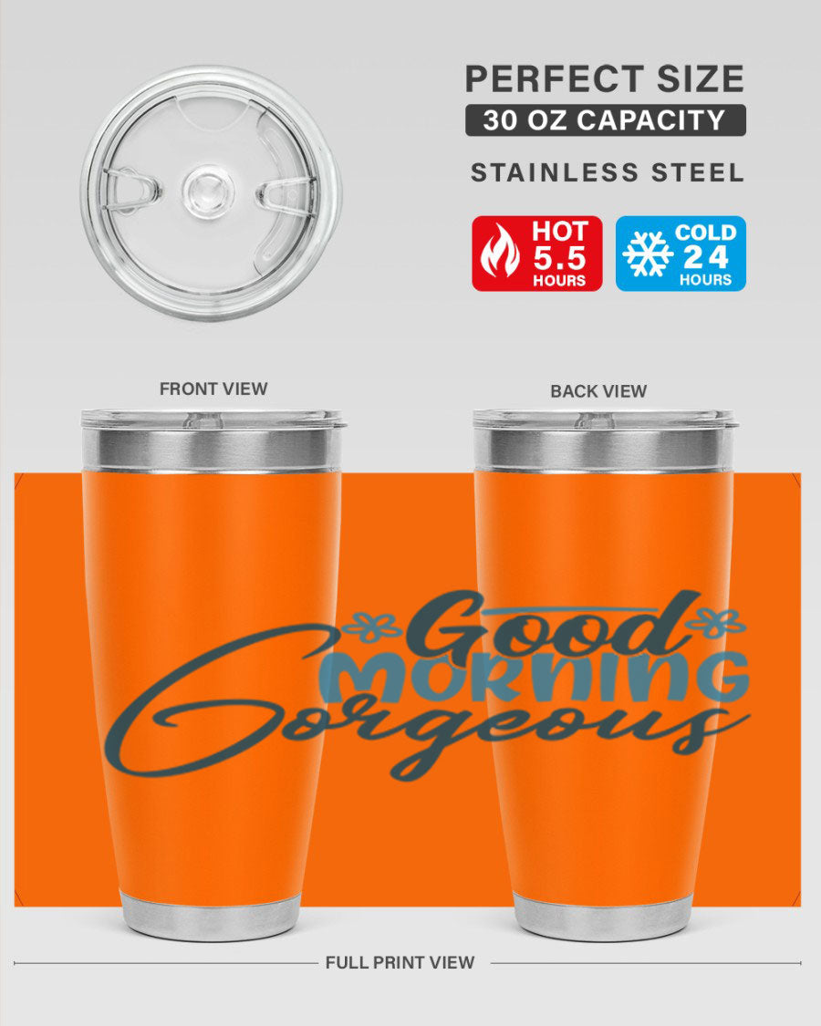 Good Morning Gorgeous 76# Tumbler, 20oz double wall vacuum stainless steel with copper lining, featuring a stylish design and drink-thru lid.
