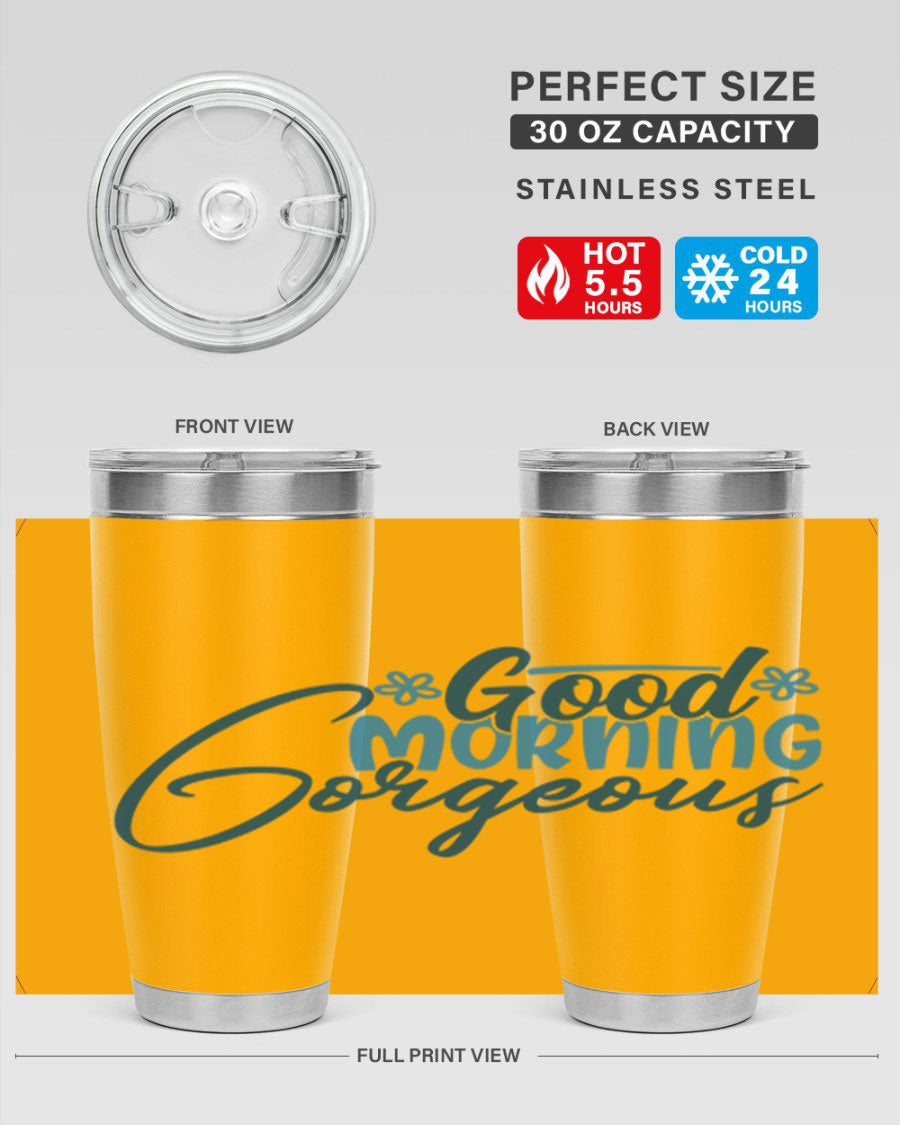 Good Morning Gorgeous 76# Tumbler, 20oz double wall vacuum stainless steel with copper lining, featuring a stylish design and drink-thru lid.