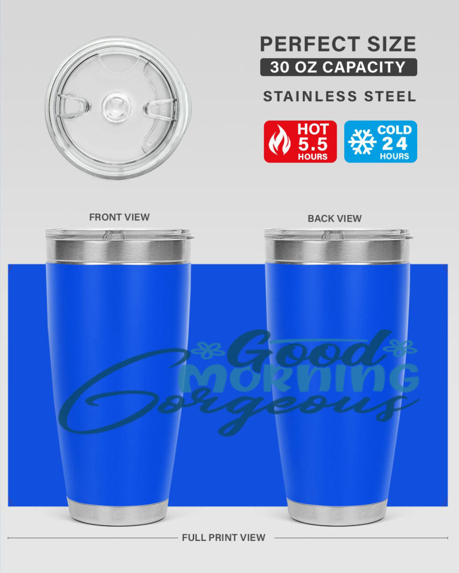 Good Morning Gorgeous 76# Tumbler, 20oz double wall vacuum stainless steel with copper lining, featuring a stylish design and drink-thru lid.